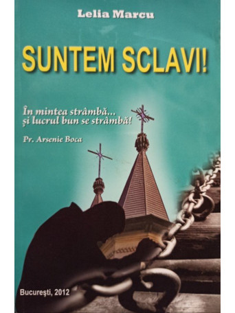 Lelia Marcu - Suntem sclavi! - 2012 - Brosata