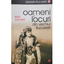 Oameni si locuri din vechiul Bucuresti