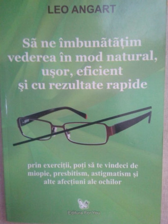 Sa ne imbunatatim vederea in mod natural, usor, eficient si cu rezultate rapide