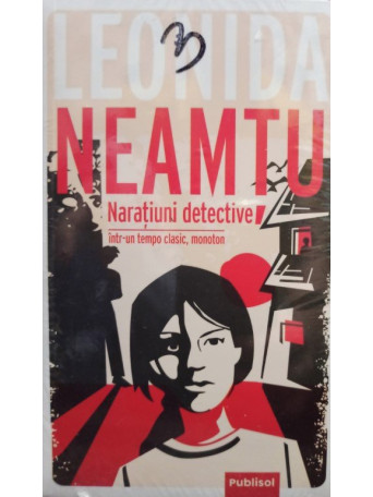 Leonida Neamtu - Naratiuni detective - Intr-un tempo clasic, monoton - 2021 - Brosata