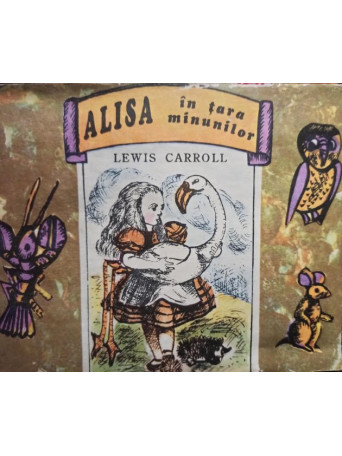 Lewis Carroll - Alisa in Tara Minunilor - 1991 - Brosata