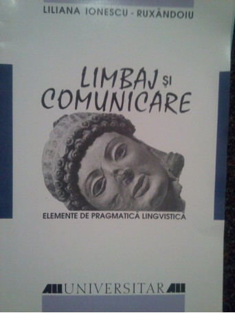 Ruxandoiu - Limbaj si comunicare. Elemente de pragmatica lingvistica