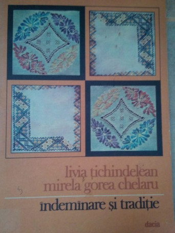 Livia Tichindelean - Indemanare si traditie - 1983 - brosata