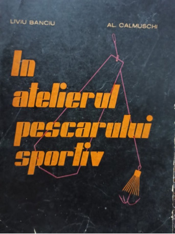 In atelierul pescarului sportiv