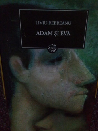 Liviu Rebreanu - Adam si Eva - 2009 - cartonata