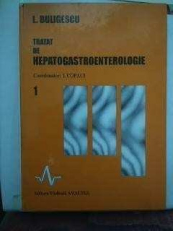 Tratat de hepatogastroenterologie, vol I