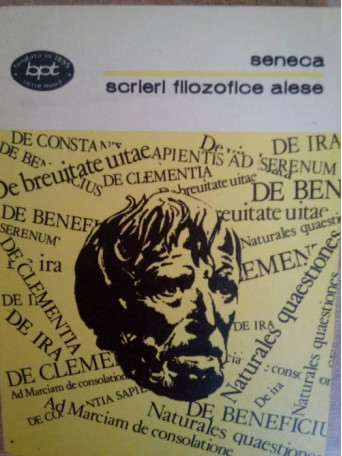 Lucius Annaeus Seneca - Scrieri filozofice alese - 1981 - Brosata