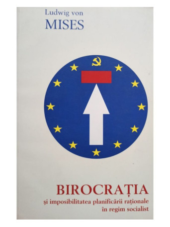 Birocratia si imposibilitatea planificarii rationale in regim social