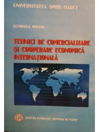 Luminita Pistol - Tehnici de comercializare si cooperare economica internationala - 2007 - brosata