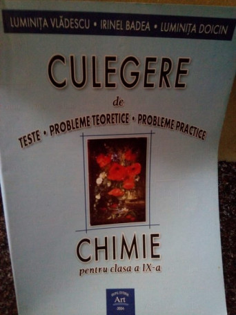 Culegere de teste, probleme teoretice, practice. Chimie pentru clasa a IXa