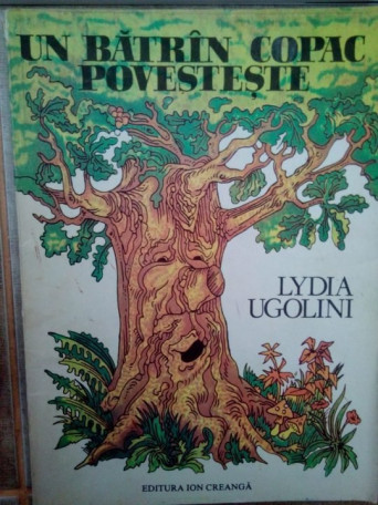 Lydia Ugolini - Un batran copac povesteste - 1983 - Brosata