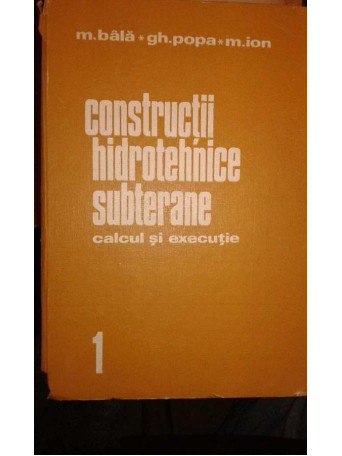 CONSTRUCTII HIDROTEHNICE SUBTERANE. CALCUL SI EXECUTIE