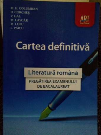 Cartea definitiva. Literatura romana, pregatirea examenului de bacalaureat