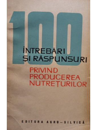 100 intrebari si raspunsuri privind producerea nutreturilor