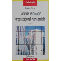 Tratat de psihologie organizationalmanageriala, vol I