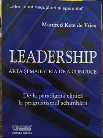 Manfred Kets de Vries - Leadership - Arta si maiestria de a conduce - 2003