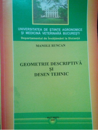 Manole Runcan - Geometrie descriptiva si desen tehnic (ed. 2009) - 2009 - Brosata