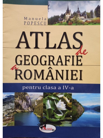 Atlas de geografie a Romaniei pentru clasa a IV-a