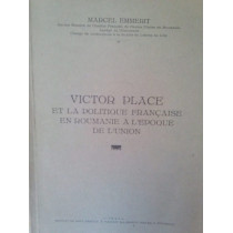 Victor Place et la politique francaise en roumanie a l'epoque de l'union