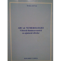 ABCul numerologiei. Viitorul dumneavoastra cu ajutorul cifrelor