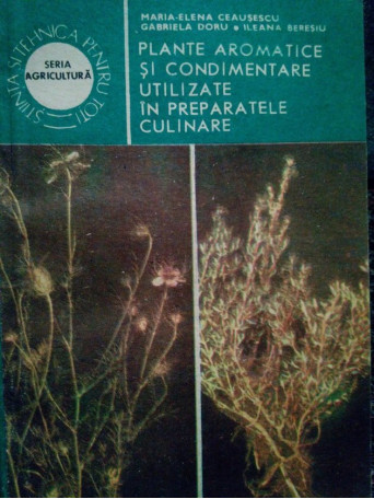 Maria Elena Ceausescu - Plante aromatice si condimentare utilizate in preparatele culinare