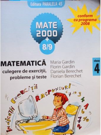 Maria Gardin - Matematica - Culegere de exercitii, probleme si teste clasa a IVa - 2008 - Brosata