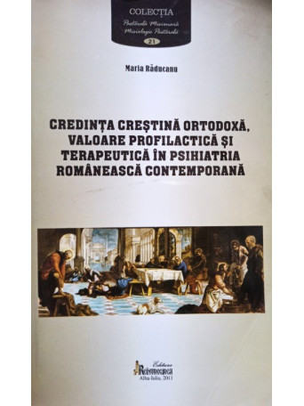 Credinta Crestina Ortodoxa, valoare profilactica si terapeutica in psihiatria romaneasca contemporana