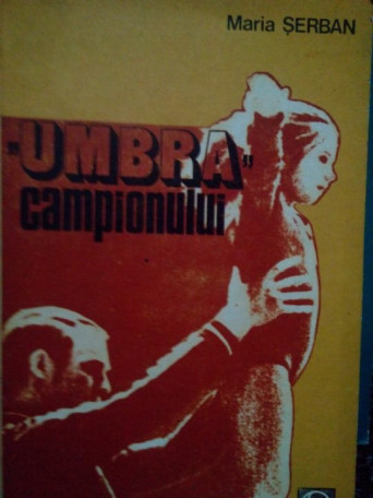 Maria Serban - Umbra campionului - 1982 - Brosata