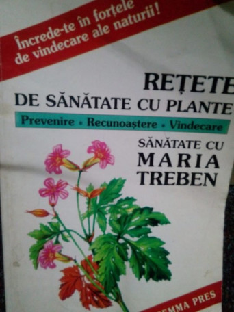 Retete de sanatate cu plante. Prevenire, recunoastere, vindecare