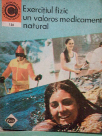 Marian Firimita - Exercitiul fizic un valoros medicament natural, vol. II - 1981 - brosata