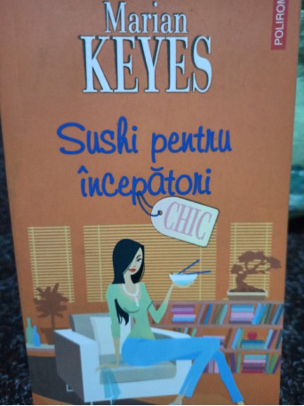 Marian Keyes - Sushi pentru incepatori - 2007 - Brosata