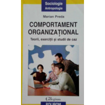 Comportament organizational. Teorii, exercitii si studii de caz