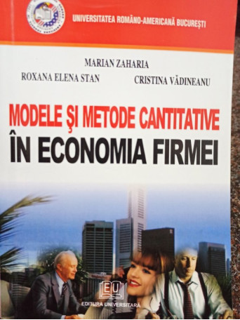 Marian Zaharia - Modele si metode cantitative in economia firmei - 2007 - Brosata