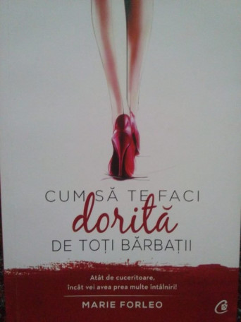 Marie Forleo - Cum sa te faci dorita de toti barbatii - 2015 - Brosata