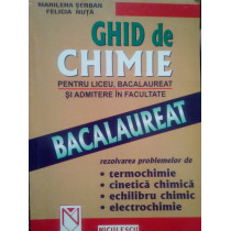 Ghid de chimie pentru liceu, bacalaureat si admitere in facultate