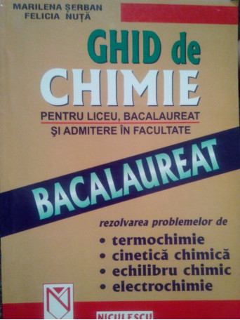 Ghid de chimie pentru liceu, bacalaureat si admitere in facultate