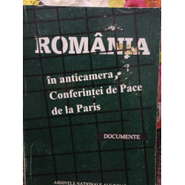 Romania in Anticamera Conferintei de Pace de la Paris