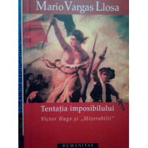 Tentatia imposibilului. Victor Hugo si Mizerabilii