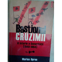 Bastionul cruzimii. O istorie a Securitatii