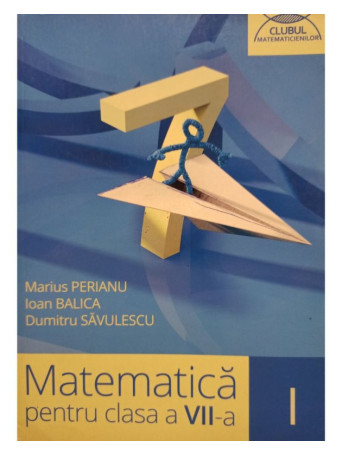 Matematica pentru clasa a VII-a, vol. 1