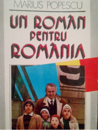 Marius Popescu - Un roman pentru Romania (semnata) - 1991 - Brosata