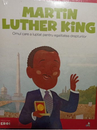 Martin Luther King - Omul care a luptat pentru egalitatea drepturilor - 2019 - Cartonata