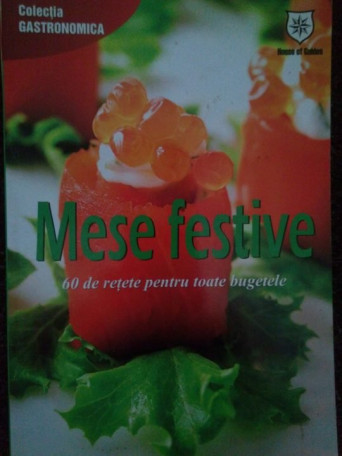 Mese festive. 60 de retete pentru toate bugetele