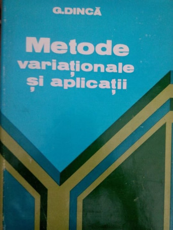 G. Dinca - Metode variationale si aplicatii - 1980 - Cartonata