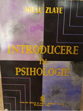 Mielu Zlate - Introducere in psihologie - 1994 - Brosata