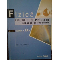 Fizica. Culegere de probleme propuse si rezolvate pentru clasa a IXa