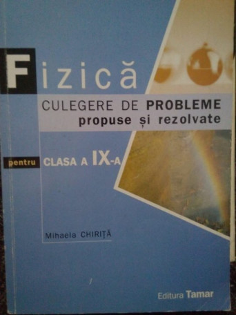 Fizica. Culegere de probleme propuse si rezolvate pentru clasa a IXa