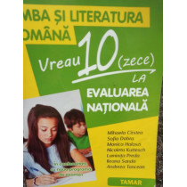 Limba si literatura romana - Vreau zece la Evaluarea Nationala