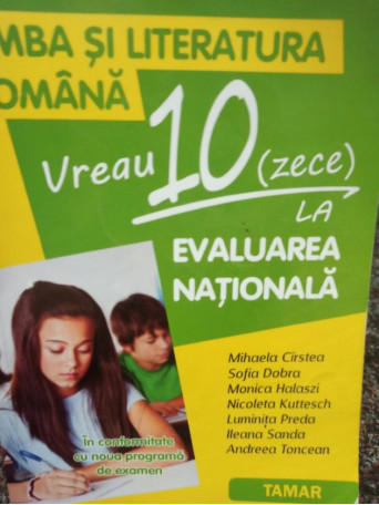 Limba si literatura romana - Vreau zece la Evaluarea Nationala