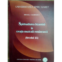 Spiritualitatea bizantina in creatia muzicala romaneasca (secolul XX)